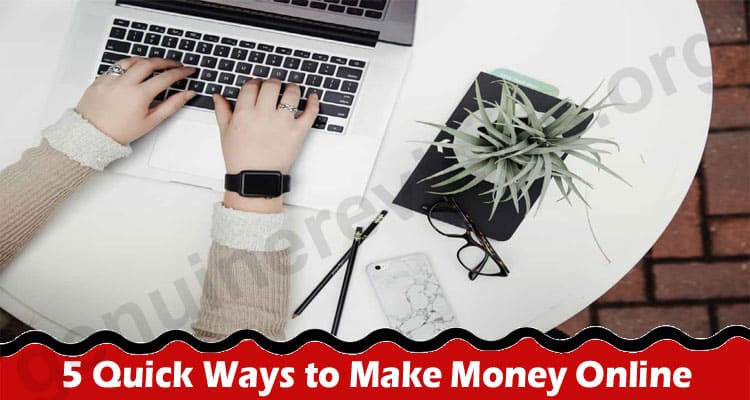 Latest News 5 Quick Ways to Make Money Online