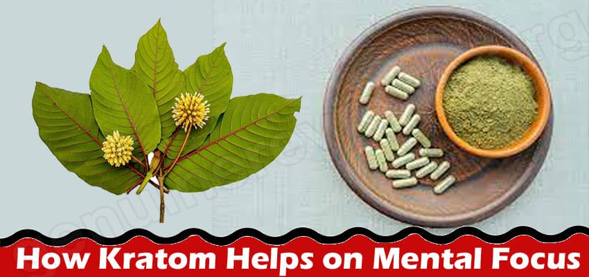 General Information Kratom Helps on Mental Focus