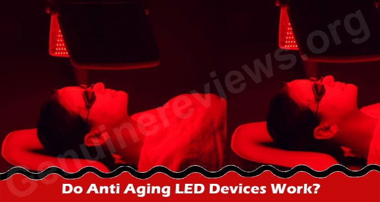How to Do Anti Aging LED Devices Work