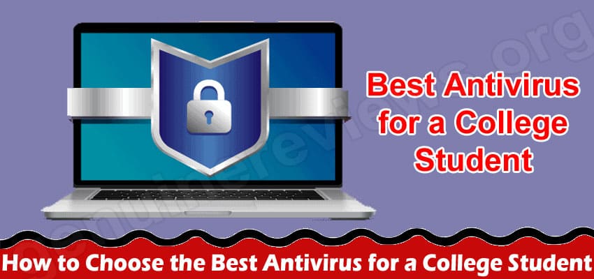 How to Choose the Best Antivirus for a College Student