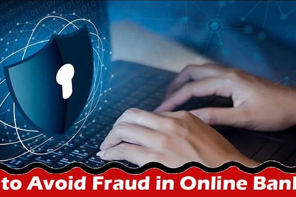 How to Avoid Fraud in Online Banking