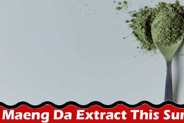 Complete Information About 6 Easy Tricks to Use Red Maeng Da Extract Effectively This Summer