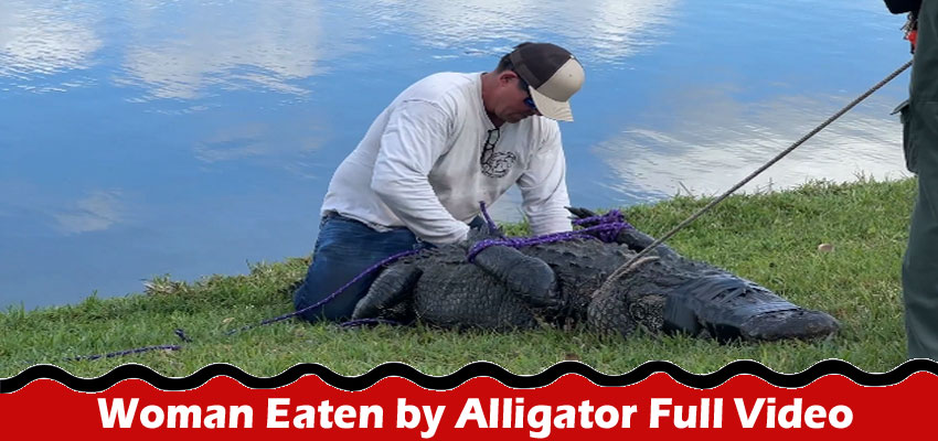 Latest News Woman Eaten by Alligator Full Video
