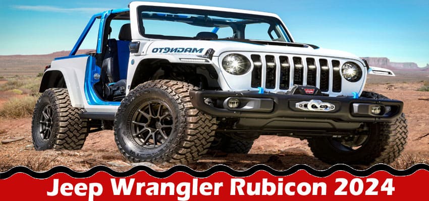 Latest News Jeep Wrangler Rubicon 2024