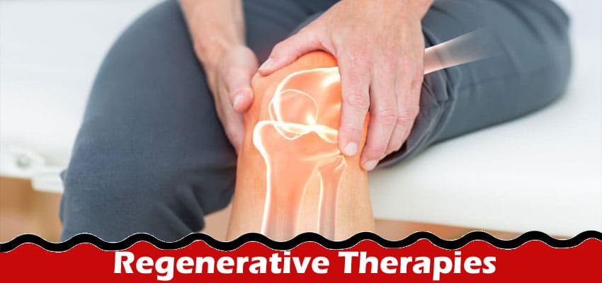 The Most Famous and Effective Regenerative Therapies That Can Alleviate the Symptoms of Pain 