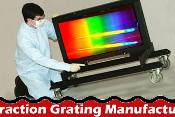 Complete Information About An Inside Look at Diffraction Grating Manufacturing
