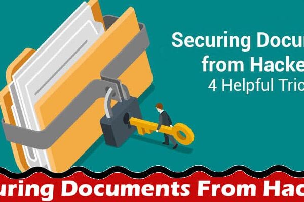 Complete Information About Securing Documents From Hackers 4 - Helpful Tricks