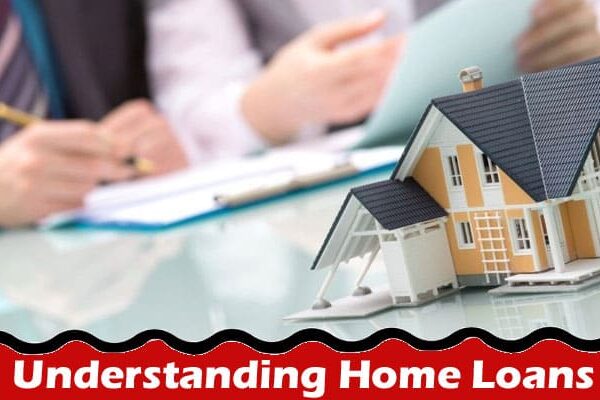 Complete Information About Understanding Home Loans - The Ins and Outs of Home Loans Complete Detail!