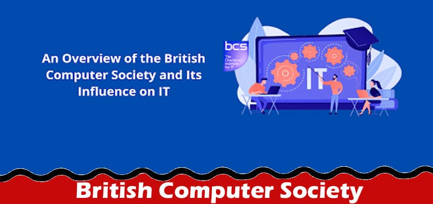 An Overview of the British Computer Society