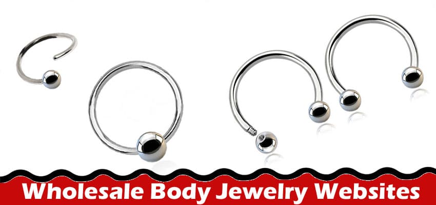 Complete Information About Top 10 Wholesale Body Jewelry Websites of 2023