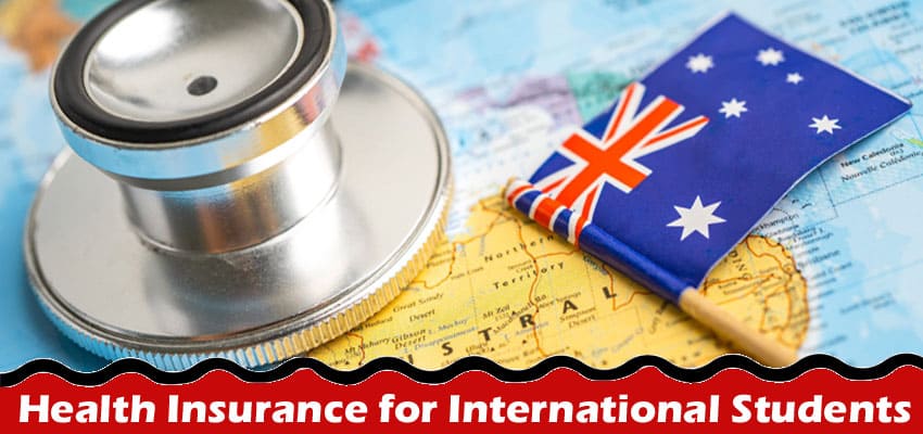 The Great Perks of Health Insurance for International Students in Australia