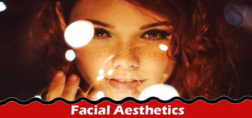 Acknowledging The Presence Of Facial Aesthetics Within The Field Of Dermatology