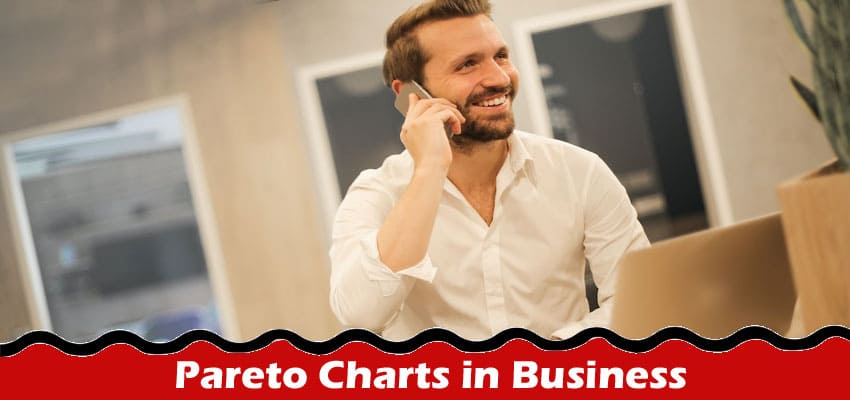 Complete Information About Applications of Pareto Charts in Business and Industry