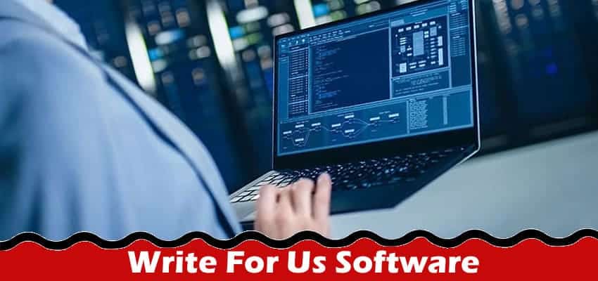 All Information About Write For Us Software