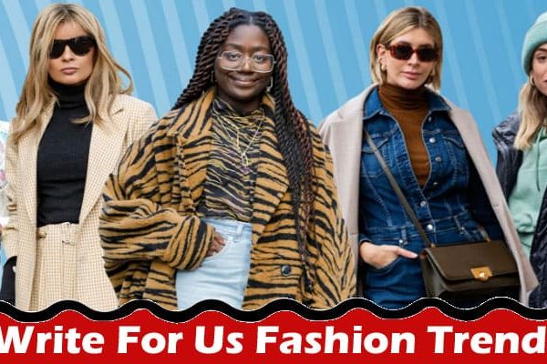 All Information About Write for Us Fashion Trends