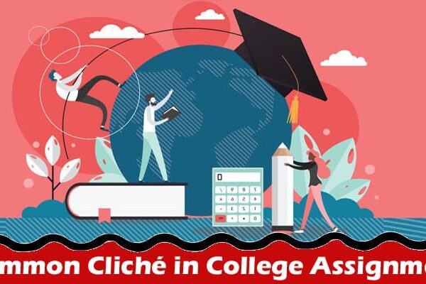 Complete Information Common Cliché in College Assignments