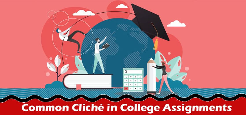 Complete Information Common Cliché in College Assignments