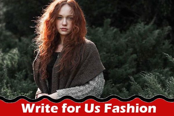 Complete A Guide to Write for Us Fashion