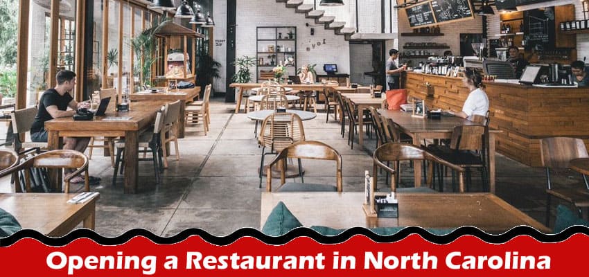 Complete Information About Your Guide to Opening a Restaurant in North Carolina