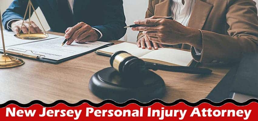 How to Choosing the Right New Jersey Personal Injury Attorney