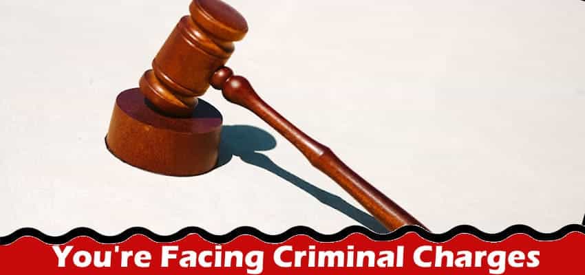What To Do When You're Facing Criminal Charges