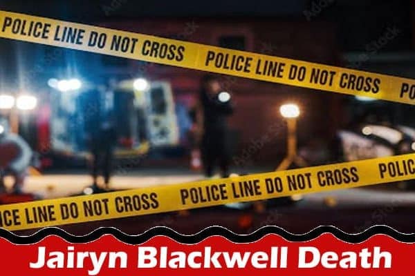 Latest News Jairyn Blackwell Death
